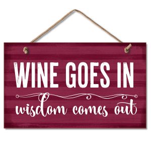 Hanging Sign - Wine Goes In