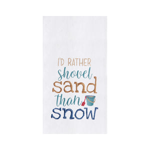 Shovel Sand Than Snow - Flour Sack Kitchen Towel